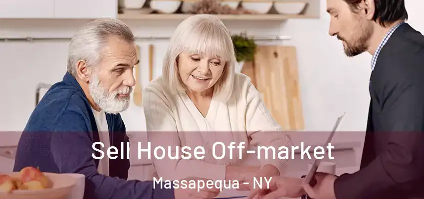 Sell House Off-market Massapequa - NY