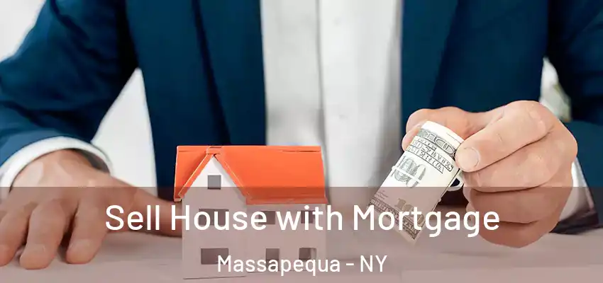  Sell House with Mortgage Massapequa - NY
