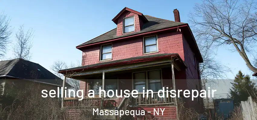  selling a house in disrepair Massapequa - NY